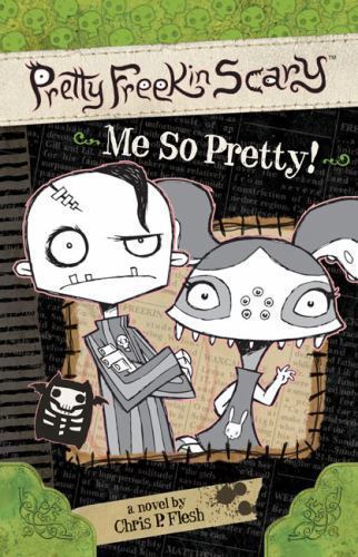 Me So Pretty! #2 (Pretty Freekin Scary) by Chris P. Flesh