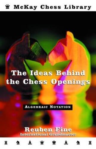 The Ideas Behind the Chess Openings: Algebraic Notation – Paperback – ACCEPTABLE