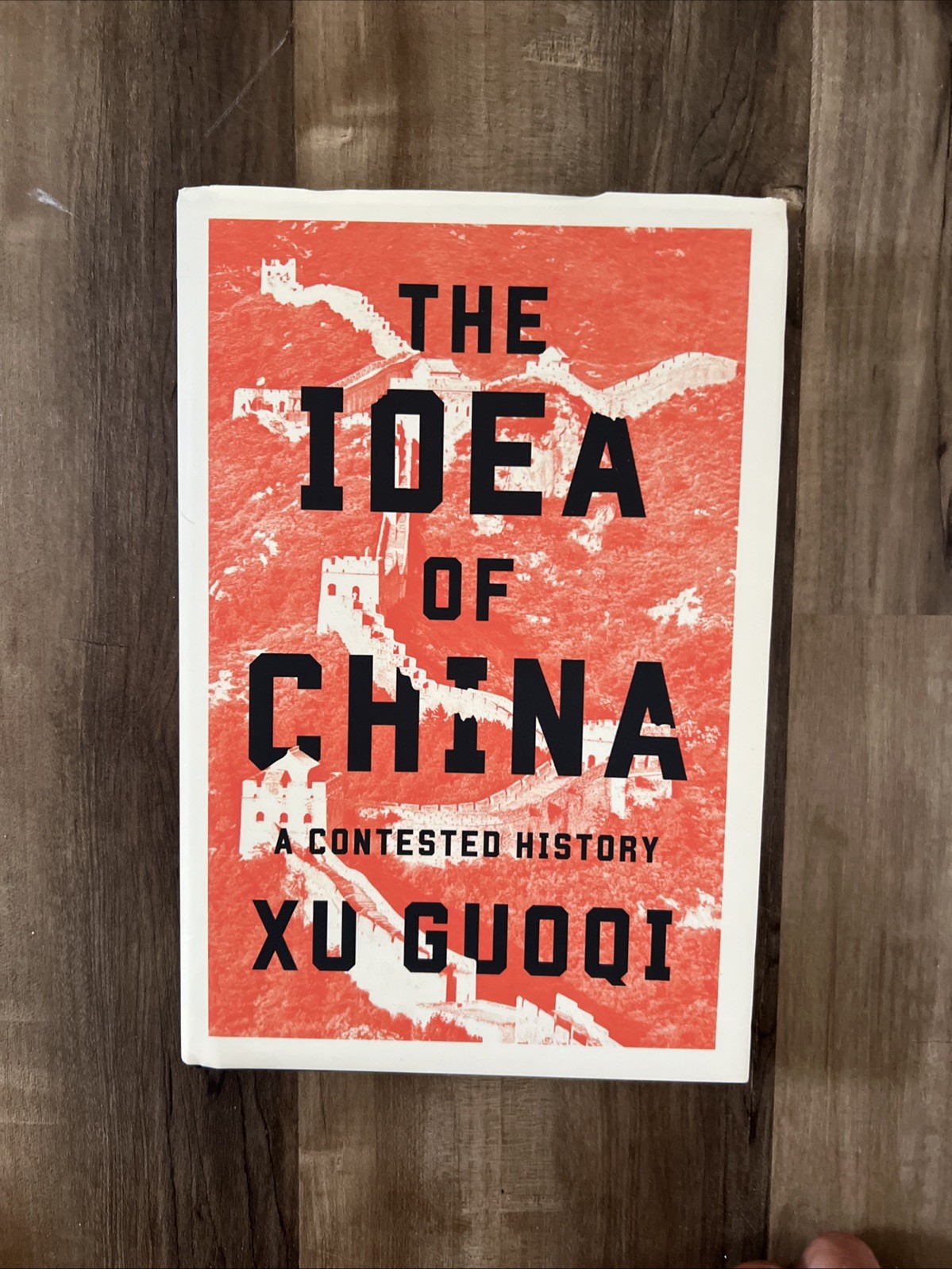 The Idea of China: A Contested History by Guoqi Xu Hardcover Book 1ST ED 1ST PRN