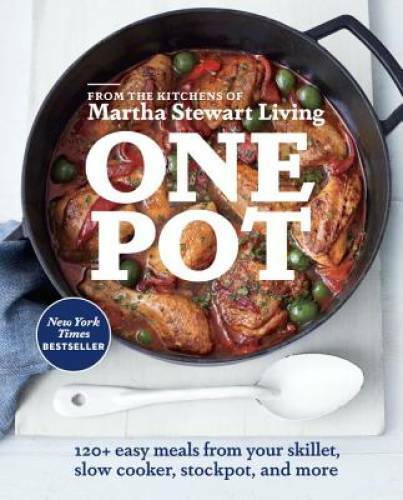 One Pot: 120+ Easy Meals from Your Skillet, Slow Cooker, Stockpot, a – GOOD
