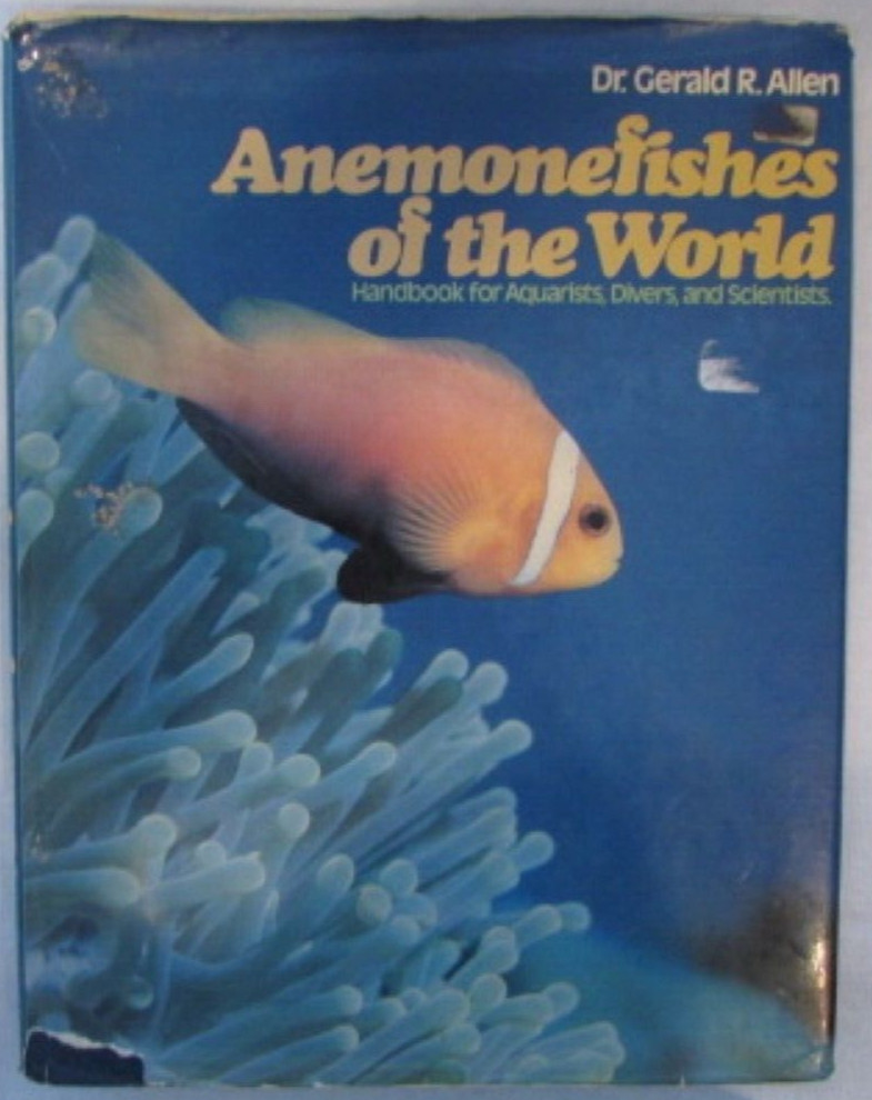 Anemonefishes of the World by Dr. Gerald R Allen