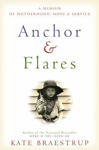 Anchor and Flares: A Memoir of Motherhood, Hope, and Service by Kate Braestrup