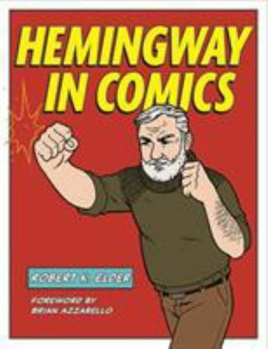 Hemingway in Comics by Robert K. Elder (2020, Trade Paperback)