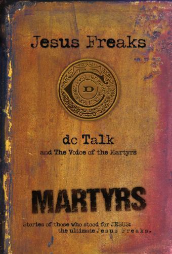 Jesus Freaks: Martyrs: Stories of Those Who S- 9780764212024, paperback, DC Talk