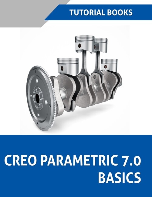 Creo Parametric 7 0 Basics (Colored)