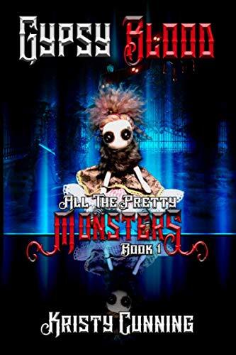 Gypsy Blood (All The Pretty Monsters) by Kristy Cunning