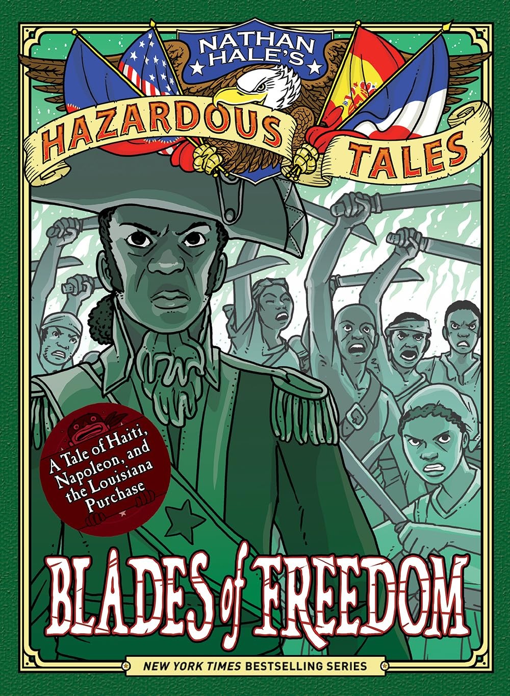 Blades of Freedom (Nathan Hale’s Hazardous Tales #10): A Tale of Haiti, Na…