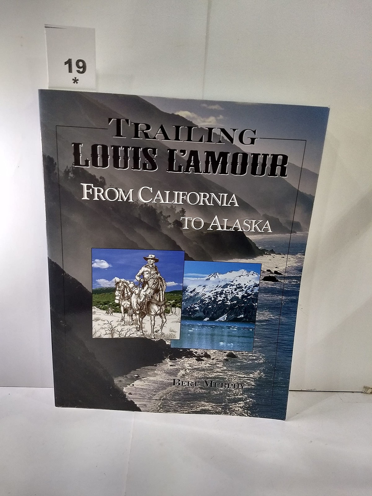 Trailing Louis L’Amour from California to Alaska (Trailing Louis L’Amour)