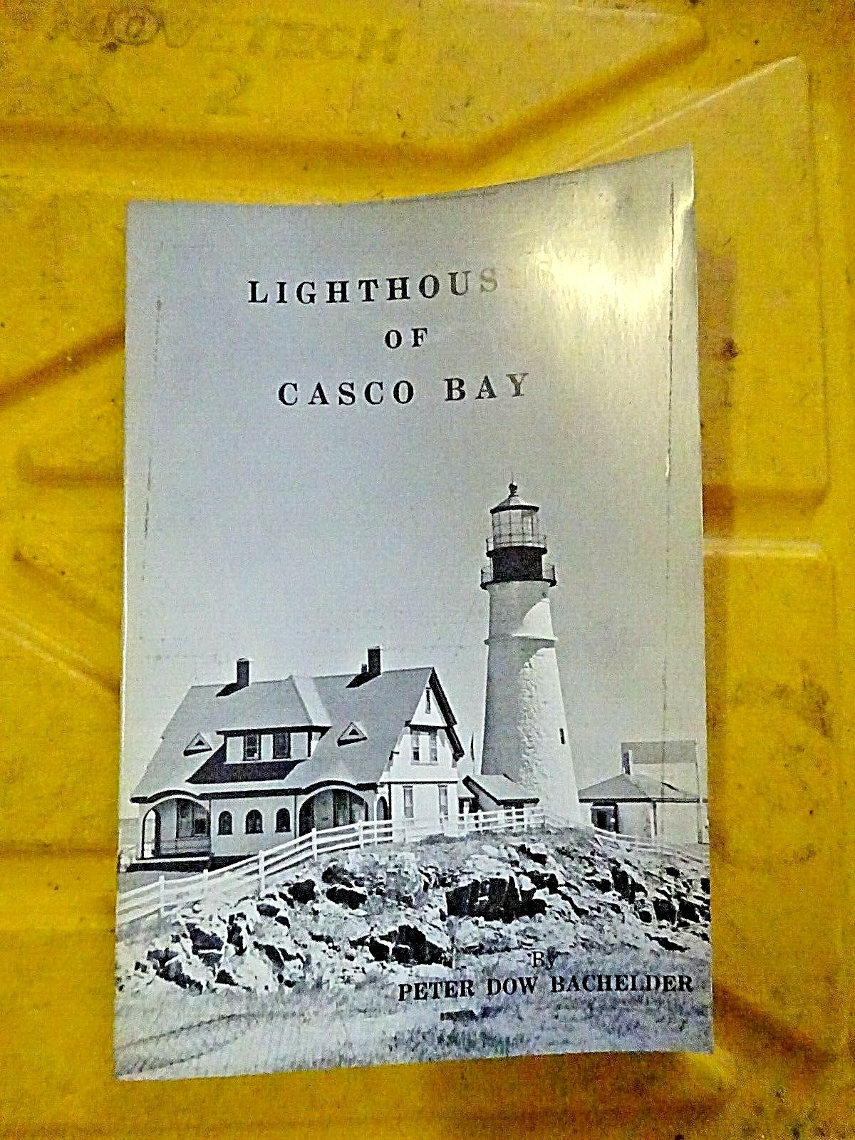 Lighthouses of Casco Bay by Peter Dow Bachelder 1975 Soft Cover 88 pages