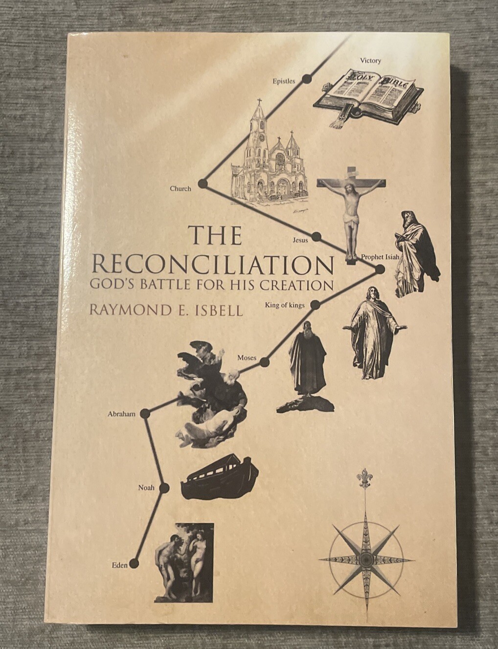 Reconciliation : God’s Battle for His Creation by Raymond E. Isbell (2008, Trade