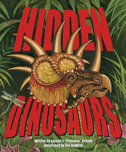 Hidden Dinosaurs – Hardcover By PaleoJoe – GOOD