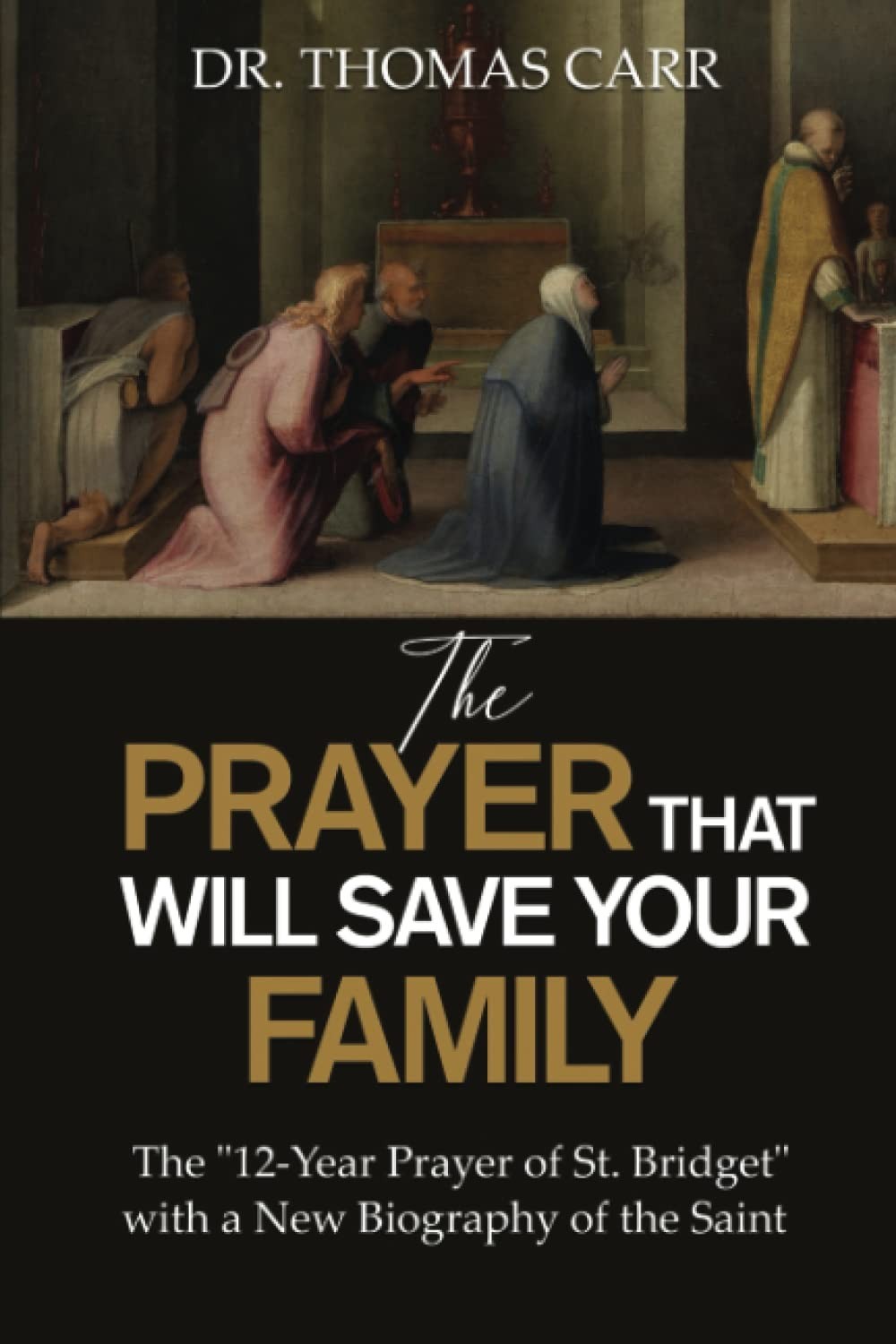 The Prayer That Will save Your Family: the 12-Year Prayer of St. Bridget of Swed