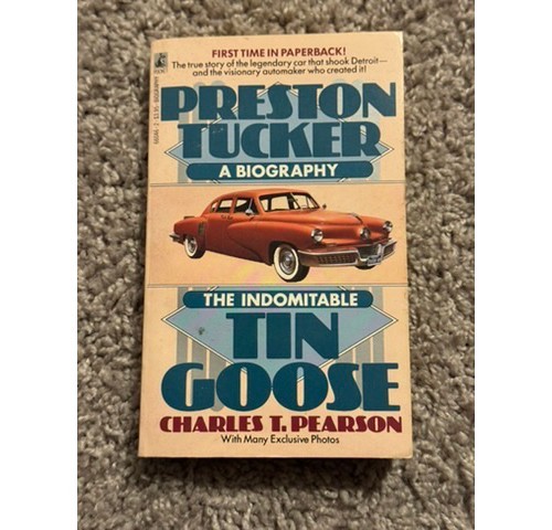 The Indomitable Tin Goose : A Biography of Preston Tucker – First PB Print