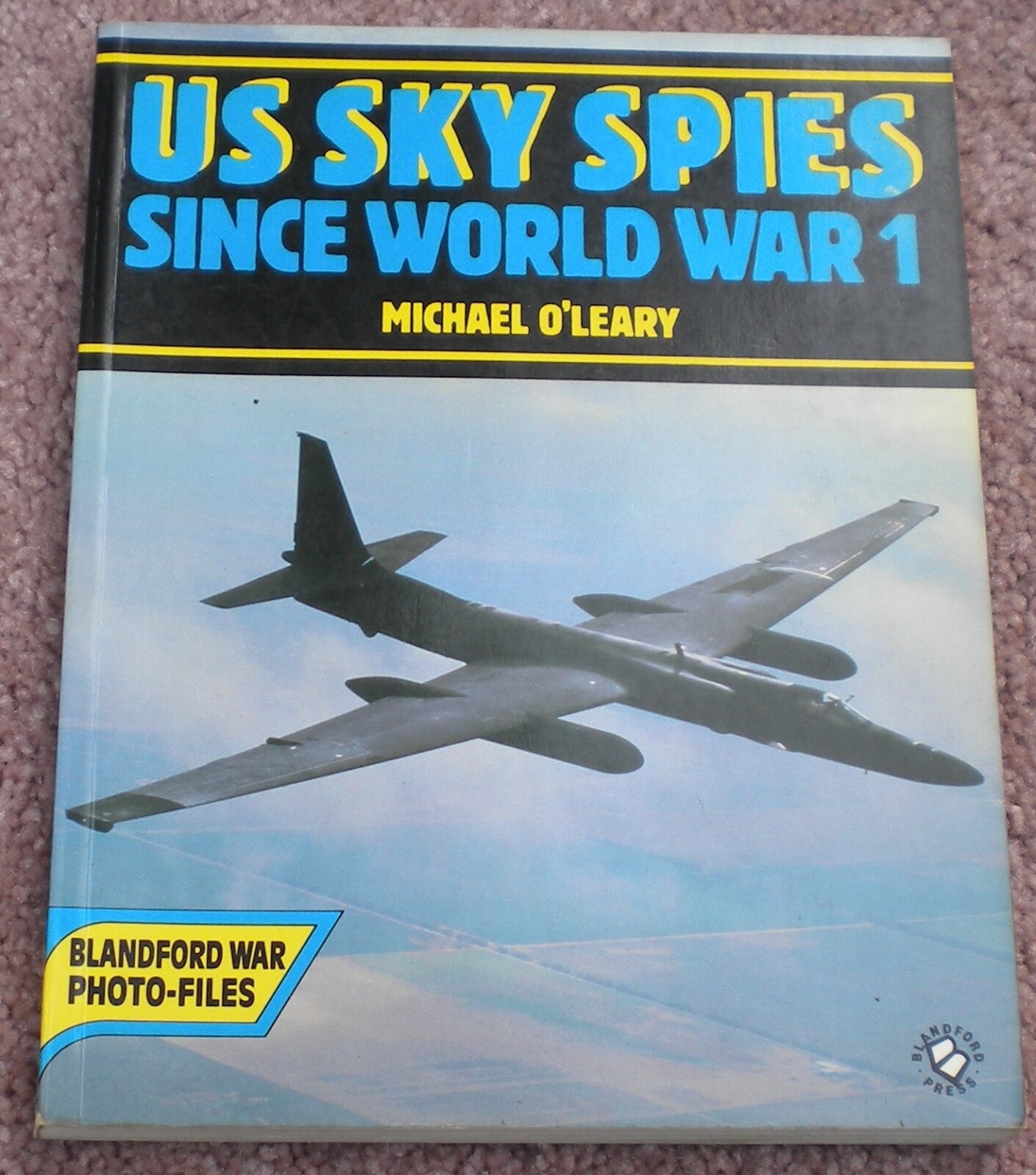 US Sky Spies Since World War 1 Michael O’Leary SC 1986 Blandford Press