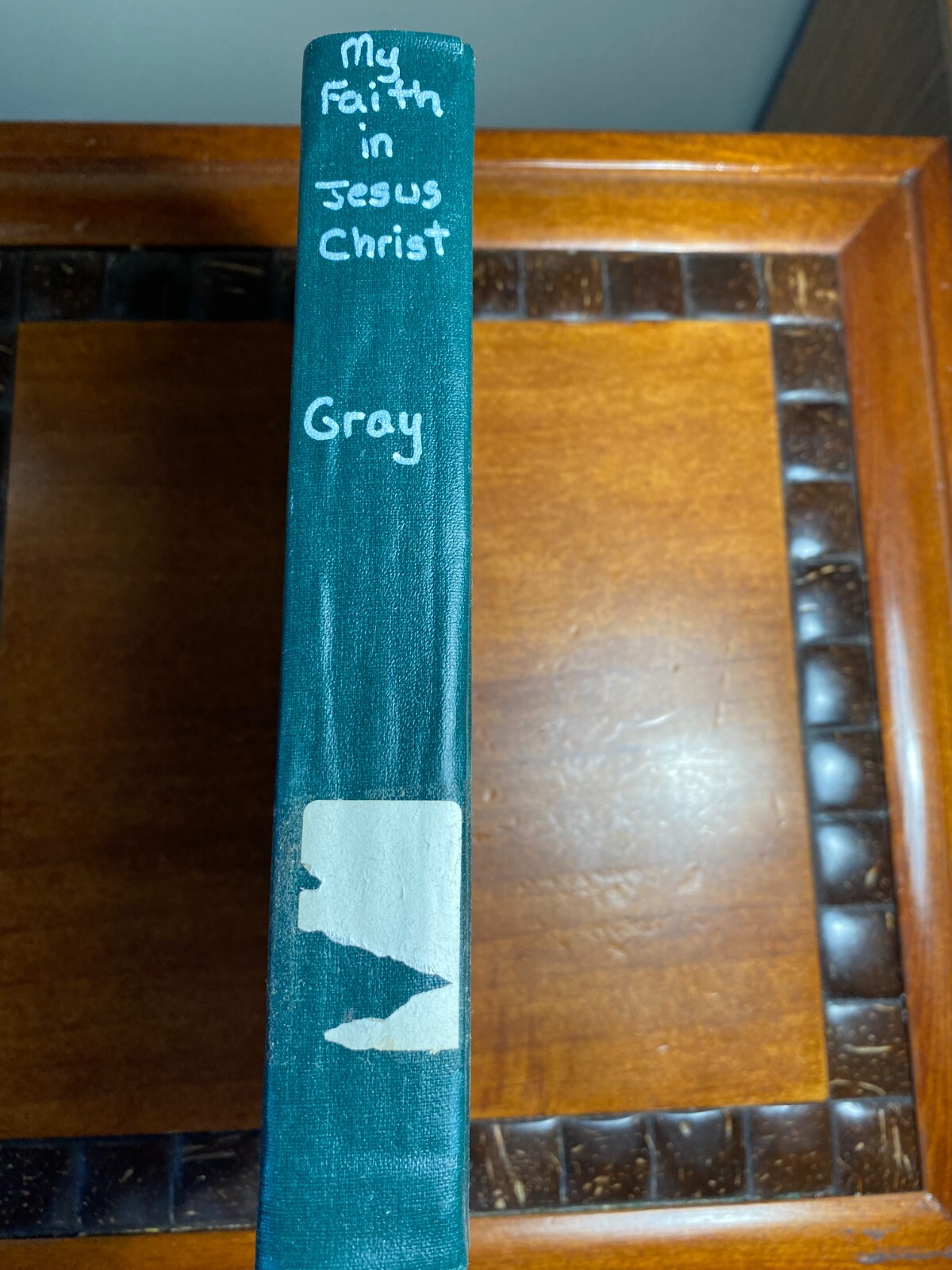 My Faith in Jesus Christ (A Personal Testimony) by James M. Gray