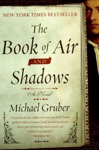 The Book Of Air And Shadows – A Novel By Michael Gruber – 466 pages – Paperback