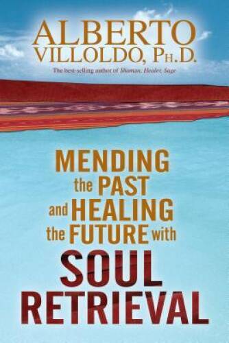 Mending the Past and Healing the Future with Soul Retrieval – Hardcover – GOOD