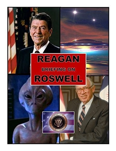 REAGAN BRIEFING ON ROSWELL, UFOS AND ALIENS REALLY EXIST! By Gil Carlson & The