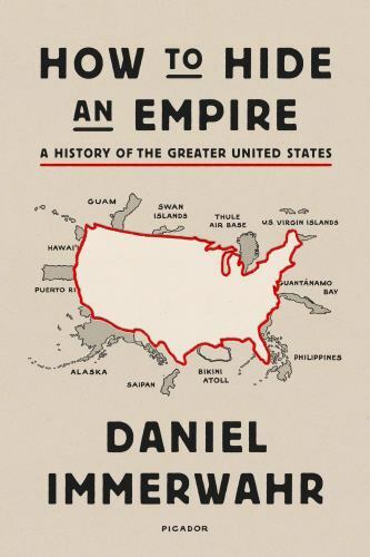 How to Hide an Empire, Immerwahr, Daniel, 9781250251091