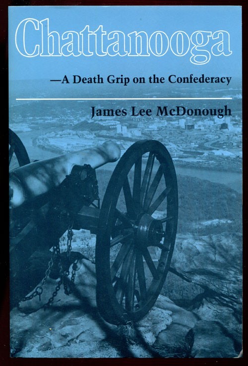 Chattanooga: A Death Grip on the Confederacy 1st Ed. SC Book