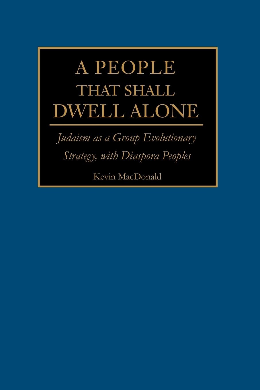A People That Shall Dwell Alone: Judaism as a Group Evolutionary Strategy, w…