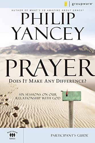 Prayer Participant’s Guide: Six Sess…, YANCEY, PHILIP