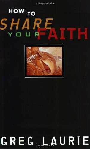 How to Share Your Faith – Paperback, by Laurie Greg – Very Good