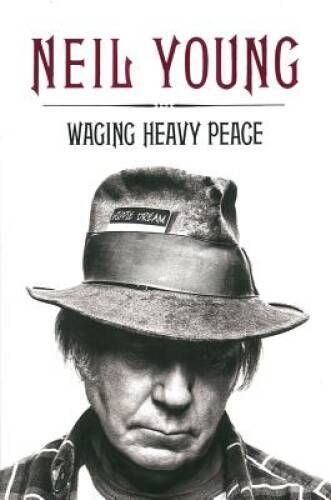 Waging Heavy Peace – Hardcover By Young, Neil – GOOD