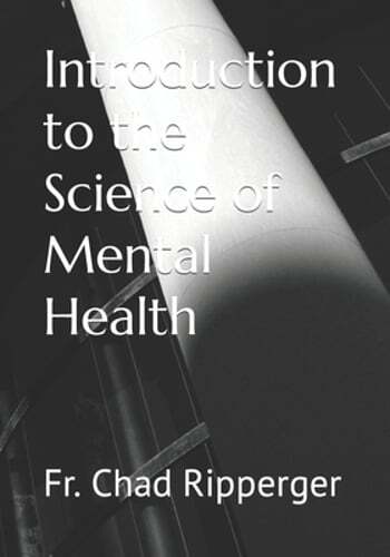 Introduction to the Science of Mental Health by Chad Ripperger: New