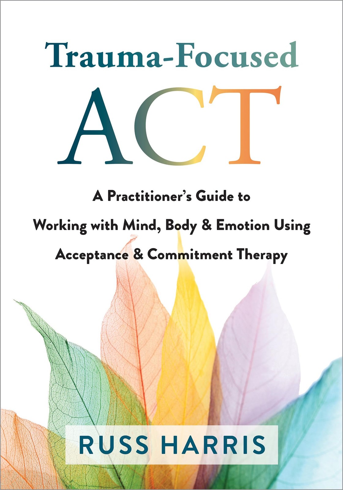 Trauma-Focused ACT by Russ Harris