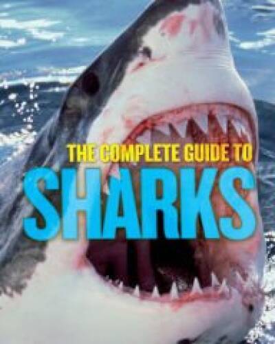The Complete Guide to Sharks – Hardcover By Camilla de la Bedoyere – VERY GOOD