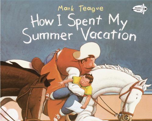 How I Spent My Summer Vacation (Dragonfly Books) by Teague, Mark, Acceptable Boo