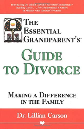 The Essential Grandparent’s Guide to Divorce: Making a Difference in the Fam…