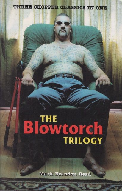 Mark Brandon Read THE BLOWTORCH TRILOGY: CHOPPER 5; CHOPPER 6; CHOPPER 7 2004 SC