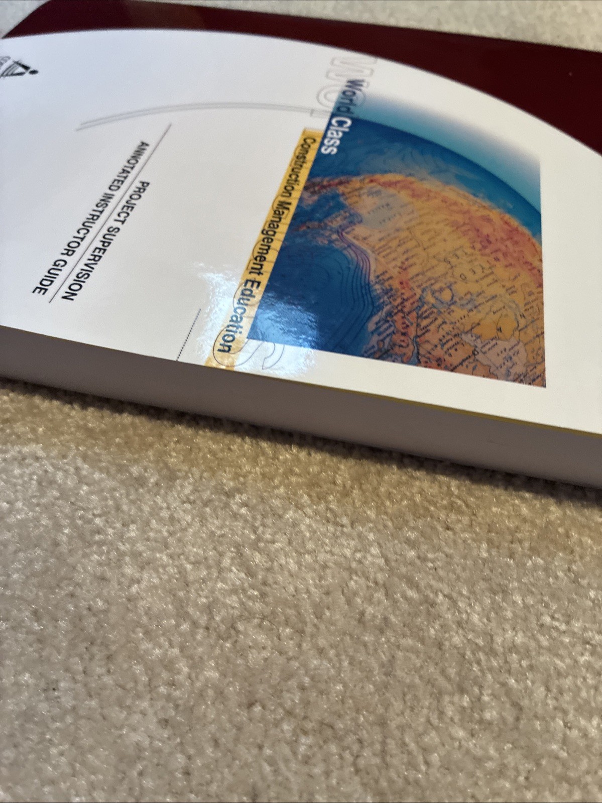 Project Supervisor Annotated Instructor’s Guide ~ NCCER ~ World Class Contructio