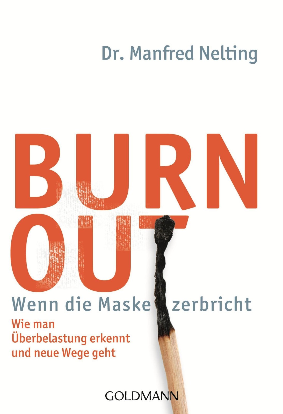 Burn-out – Wenn die Maske zerbricht, Manfred Nelting