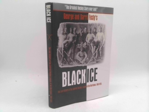 Black Ice: The Lost History of the Colored Hockey League of the… (1st Ed)