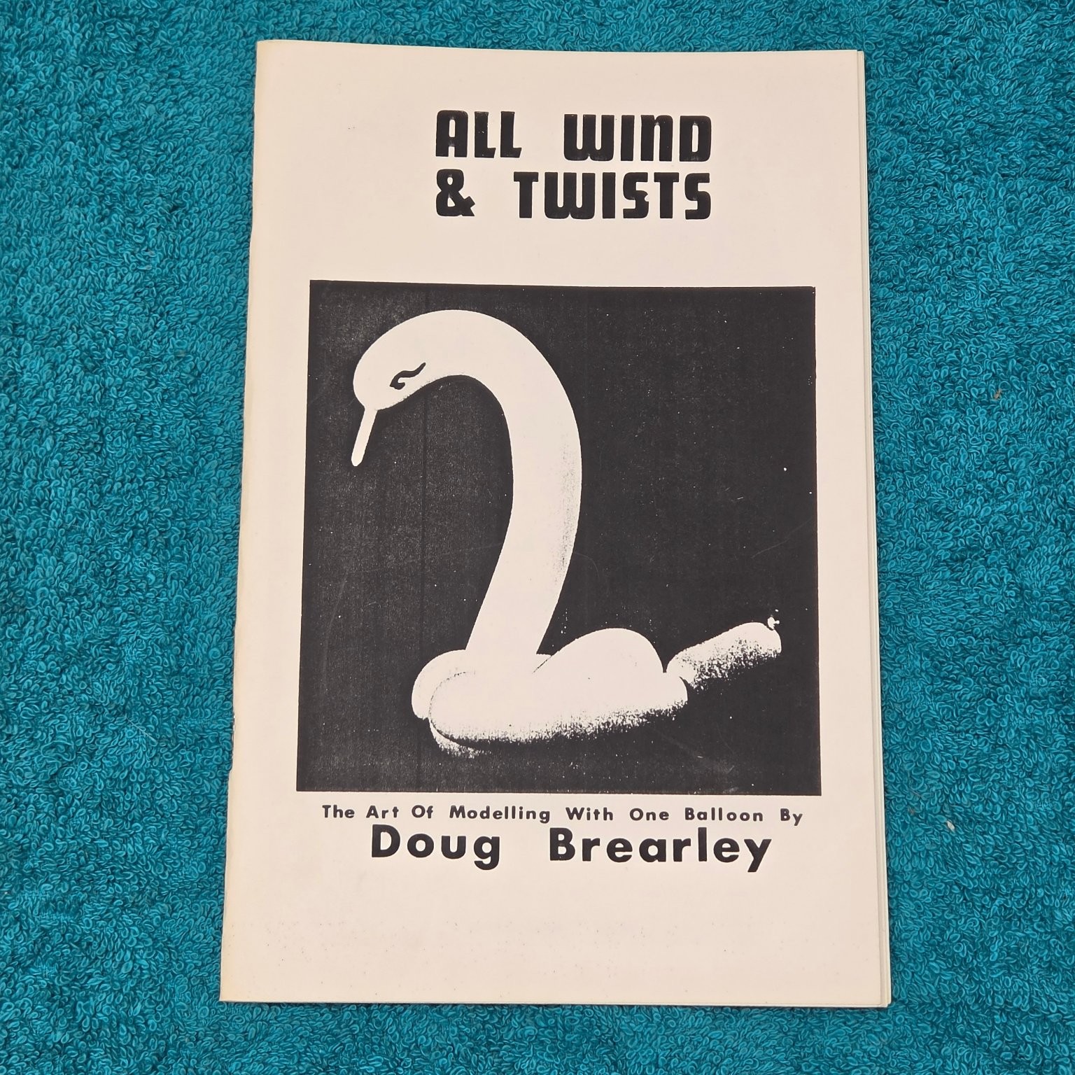 ALL WIND & TWISTS Doug Brearley 1977 Reprint Balloon Art Modelling Instructions