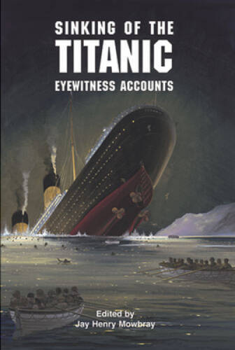 Sinking of the Titanic: Eyewitness Accounts (Dover Maritime) – Paperback – GOOD