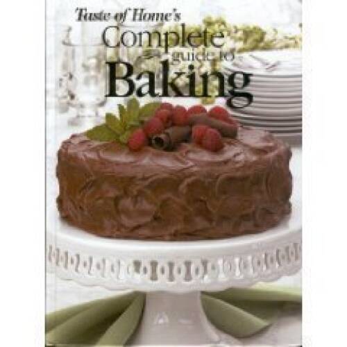 Taste of Homes Complete Guide to Baking – Hardcover By NA – GOOD