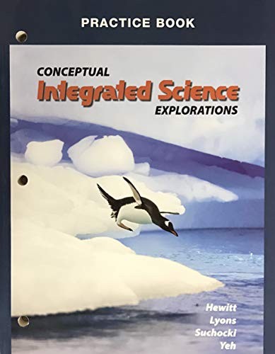 CONCEPTUAL INTEGRATED SCIENCE EXPLORATIONS (PRACTICE BOOK) By Paul G. Hewitt