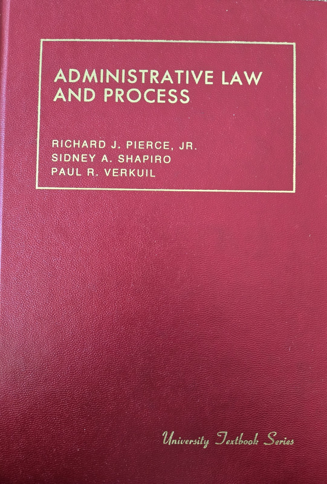 ADMINISTRATIVE LAW AND PROCESS by Pierce, Shapiro & Verkuil, 1985