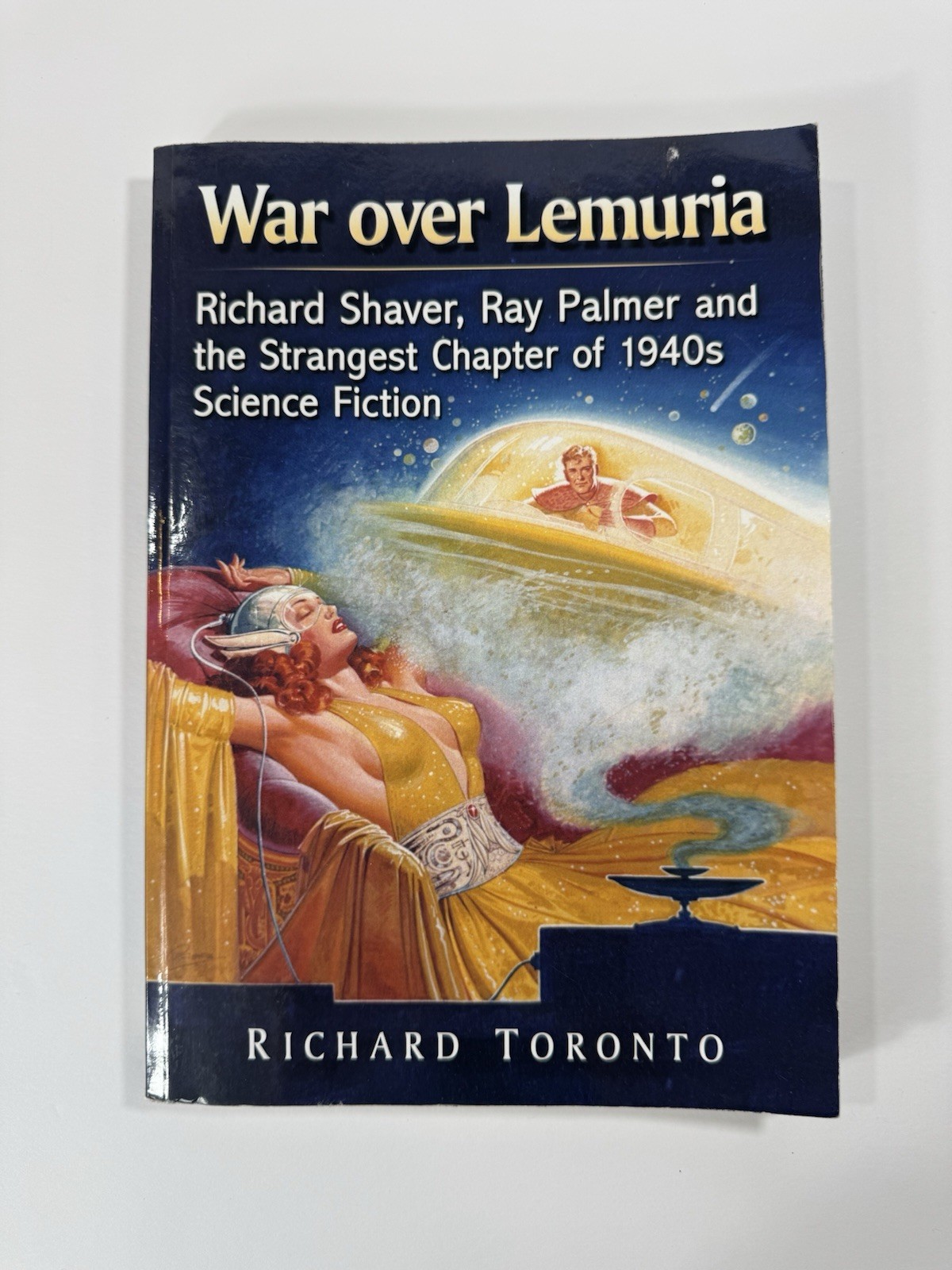 War over Lemuria Richard Shaver, Ray Palmer and the Strangest Chapter of 1940S