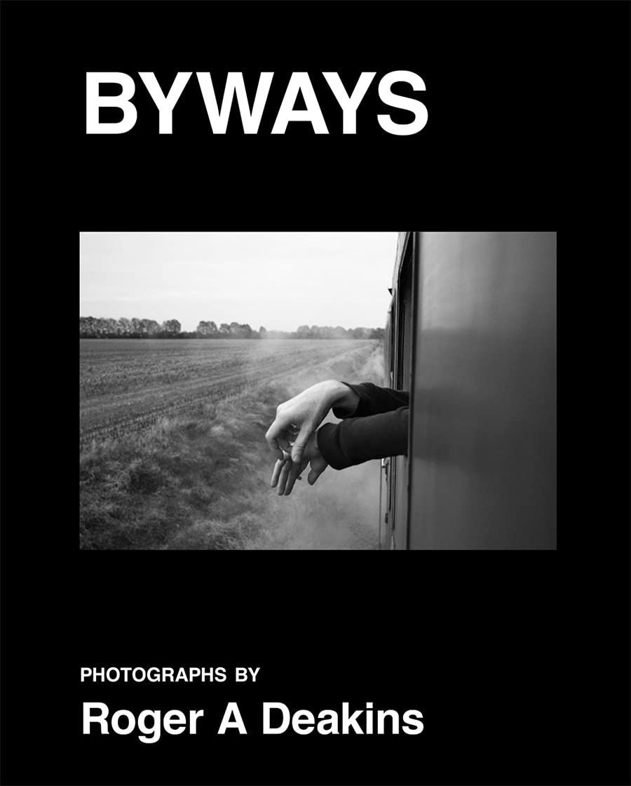 BYWAYS: Photographs by Roger A. Deakins , 8in englischer sprache9 Deakins, Roger