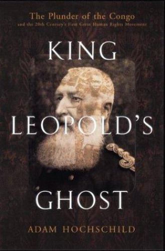 King Leopold’s Ghost: A Story of Greed, Terror, and Heroism in Colonial – GOOD