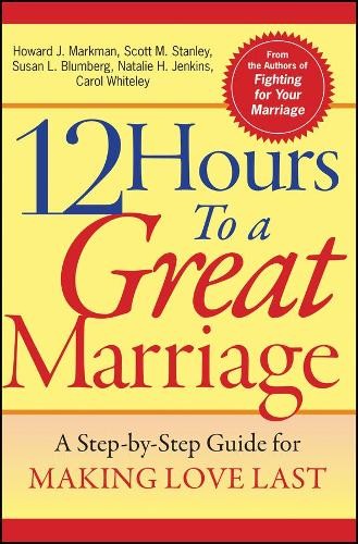 Howard J. Markman Scott M. Stanley Susan L. Blumberg 12 Hours to a G (Paperback)