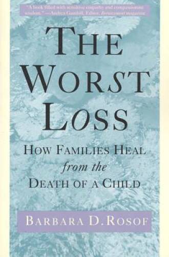 The Worst Loss: How Families Heal from the Death of a Child – VERY GOOD