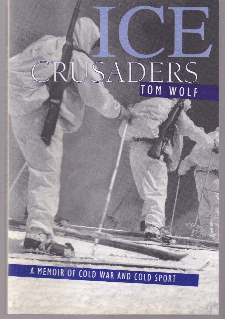 ICE CRUSADERS: A MEMOIR OF COLD WAR AND COLD SPORT by Thomas Wolf (1999 TPB){T7}