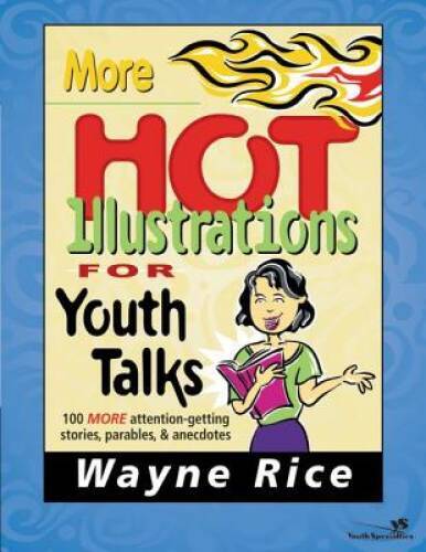 More Hot Illustrations for Youth Talks – Paperback By Rice, Wayne – GOOD