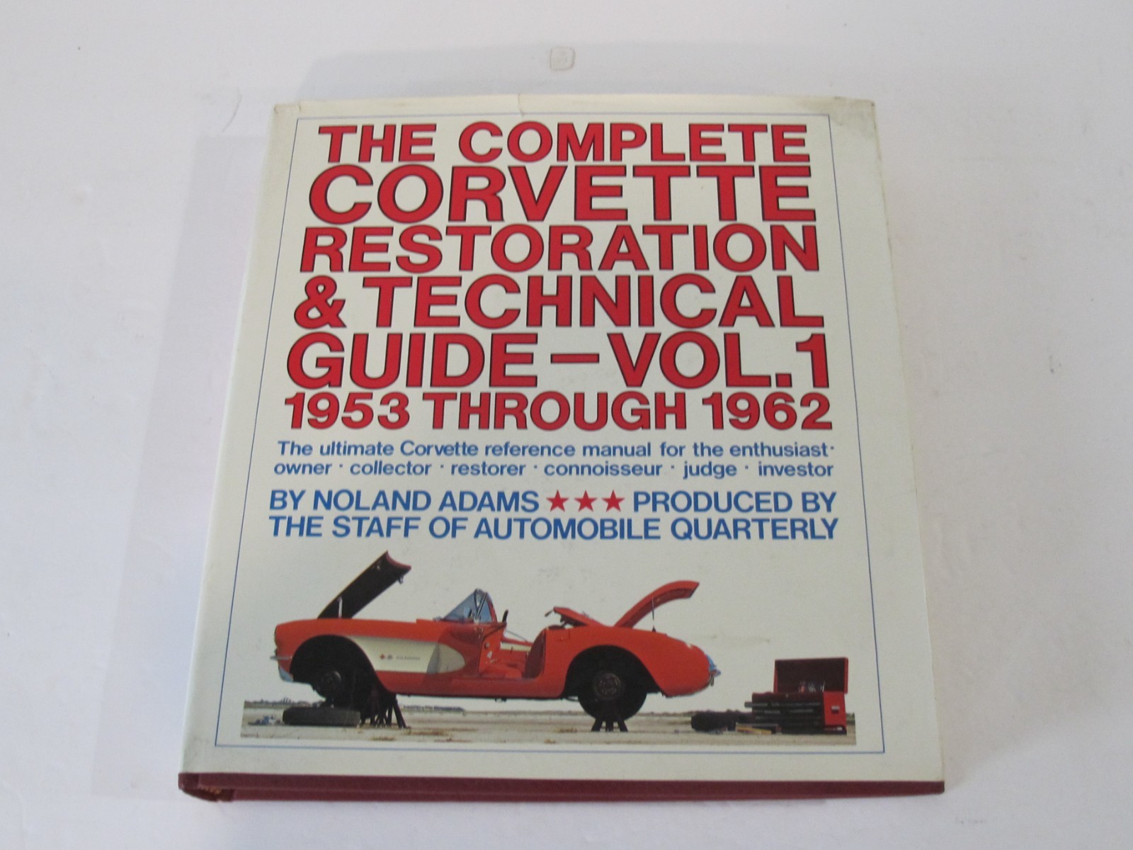 Complete Corvette Restoration and Technical Guide 1953 Through 1962 Volume 1